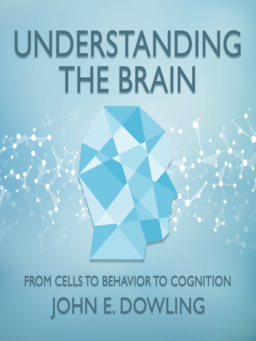 Title details for Understanding the Brain by John E. Dowling - Available